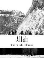 Allah: The Concept of God in Islam di Yasin T. Al-Jibouri edito da Createspace