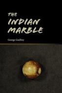 The Indian Marble di George Godfrey edito da Createspace