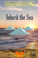 Inherit the Sea: Danglers: Book One di Studio Dongo edito da Createspace