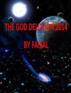 The God Delusion 2014 by Faisal di MR Faisal Fahim edito da Createspace