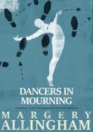 Dancers in Mourning di Margery Allingham edito da OPEN ROAD MEDIA MYSTERY & THRI