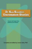 Dr. Sam Sverdlik's Uncommon Stories di Lenora Ucko Phd edito da Createspace