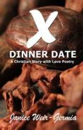 X Dinner Date di Janice Weir-Germia edito da Createspace Independent Publishing Platform