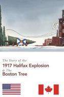 The Story of the 1917 Halifax Explosion and the Boston Tree di Suzanne Pasternak edito da FriesenPress