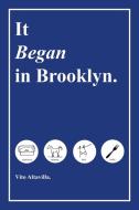 It Began In Brooklyn. di Altavilla. Vito Altavilla. edito da Iuniverse