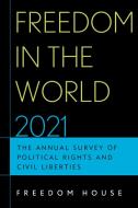 Freedom in the World 2021: The Annual Survey of Political Rights and Civil Liberties di Freedom House edito da ROWMAN & LITTLEFIELD