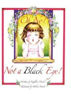 Oh No! Not a Black Eye! di Kathleen Dautel edito da XULON PR