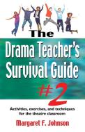 Drama Teacher's Survival Guide II di Margaret F. Johnson edito da Christian Publishers LLC