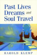Past Lives, Dreams, and Soul Travel di Harold Klemp edito da ECKANKAR