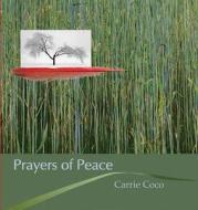 Prayers of Peace di Carrie Coco edito da COUNCIL OAK BOOKS