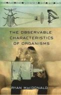 The Observable Characteristics of Organisms di Ryan MacDonald edito da The University of Alabama Press