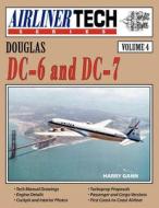 Douglas DC-6 and DC-7-Airlinertech Vol 4 di Harry Gann edito da Specialty Press