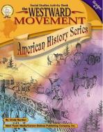 The Westward Movement, Grades 4 - 7 di Cindy Barden edito da Mark Twain Media