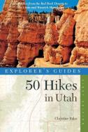 Explorer's Guide 50 Hikes in Utah di Christine Balaz edito da COUNTRYMAN PR