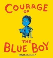 Courage Of The Blue Boy di Robert Neubecker edito da Tricycle Press