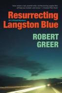 Resurrecting Langston Blue di Robert Greer edito da North Atlantic Books,u.s.