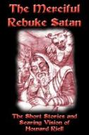 The Merciful Rebuke Satan di Howard Riell edito da Virtualbookworm.com Publishing