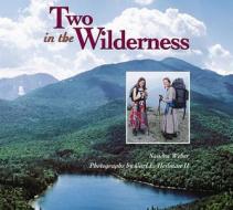 Two in the Wilderness di Sandra Weber edito da Calkins Creek Books
