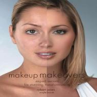 Makeup Makeovers di Robert Jones edito da Fair Winds Press