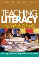 Teaching Literacy in First Grade di Diane Lapp, Maria Nichols, Kelly Moore, James Flood edito da Guilford Publications