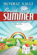 Fresh Start Summer di Beverly Nault edito da Lamp Post Inc.