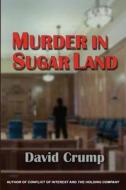 Murder in Sugar Land di David Crump edito da Quid Pro, LLC