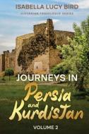 Journeys in Persia and Kurdistan (Volume 2) di Isabella Lucy Bird edito da Cedar Lake Classics