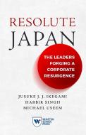 Resolute Japan di Jusuke Jj Ikegami, Harbir Singh, Michael Useem edito da University of Pennsylvania Press