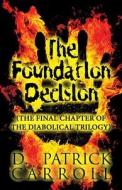 The Foundation Decision di D Patrick Carroll edito da America Star Books