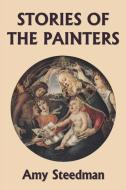 Stories of the Painters (Color Edition) (Yesterday's Classics) di Amy Steedman edito da Yesterday's Classics