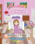 Sophia and The Mystery of the lost Teddy Bear di Anna Maria Maggio edito da Page Publishing, Inc.