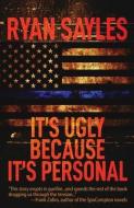 It's Ugly Because It's Personal di Sayles Ryan Sayles edito da Down & Out Books II, LLC