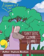 Don't Bite Comma Llama! di Stephanie Branham edito da Covenant Books