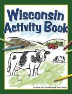 Wisconsin Activity Book di Paula Ellis edito da ADVENTUREKEEN
