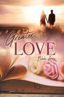 GREATER LOVE di BLAKE LORENZ edito da LIGHTNING SOURCE UK LTD