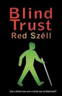 Blind Trust di Redmond Szell edito da Author Essentials (Indepenpress)