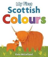 My First Scottish Colours di Kate McLelland edito da Floris Books