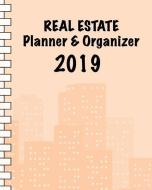Real Estate Planner & Organizer 2019: Notebook & Calender for Real Estate Agents I 110 Pages - 8x10 - Softcover I Gift I di Sabsis Business-Planner edito da INDEPENDENTLY PUBLISHED