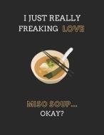 I Just Really Freaking Love Miso Soup... Okay?: Recipe Planning Template Notebook di Noteworthy Days edito da INDEPENDENTLY PUBLISHED