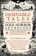 Damnable Tales: A Folk Horror Anthology di Richard Wells edito da UNBOUND