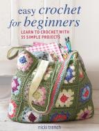 Easy Crochet For Beginners di Nicki Trench edito da Ryland, Peters & Small Ltd