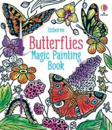 Butterflies Magic Painting Book di Abigail Wheatley edito da USBORNE BOOKS
