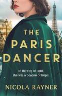 The Paris Dancer di Nicola Rayner edito da Bloomsbury Publishing PLC