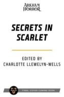 Secrets in Scarlet: An Arkham Horror Anthology di James Fadeley, Carrie Harris, Davide Mana, Josh Reynolds, David Annandale, MJ Newman, Lisa Smedman, Steven Philip Jones, Jason Fischer edito da ASMODEE PR