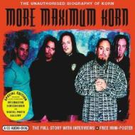 More Maximum Korn: The Unauthorised Biography of Korn di Michael Sumsion edito da Chrome Dreams