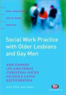 Social Work Practice with Older Lesbians and Gay Men di Ann Fannin edito da Learning Matters