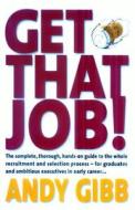 Get That Job! di Andy Gibb edito da Little, Brown Book Group