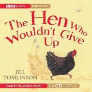 The Hen Who Wouldn\'t Give Up di Jill Tomlinson edito da Audiogo Limited