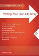 A Straightforward Guide To Writing Your Own Life Story di Nicholas Corder edito da Straightforward Publishing