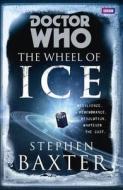 Doctor Who: The Wheel Of Ice di Stephen Baxter edito da Ebury Press